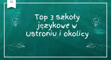 Top 3 szkoły językowe w Ustroniu i okolicy
